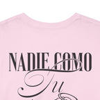 Nadie Como Tu Tee
